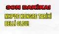 MHP’DE KONGRE TARİHİ BELLİ OLDU!