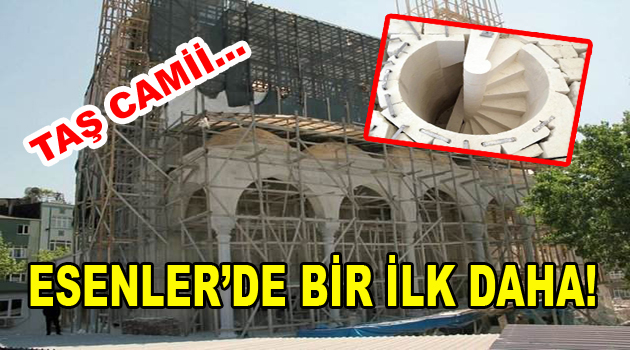 Esenler’de Taş Camii Yapılıyor