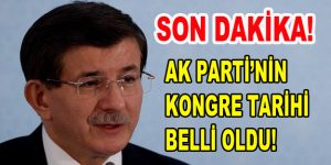 AK Parti’nin Kongre Tarihi Belli Oldu!