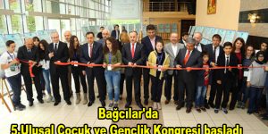 Bağcılar’da 5.Ulusal Çocuk ve Gençlik Kongresi başladı