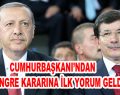 Erdoğan’dan Kongre Kararına İlk Yorum Geldi!