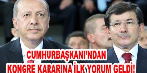 Erdoğan’dan Kongre Kararına İlk Yorum Geldi!