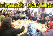 Yetim Anneleri en özel kahvaltıda buluştu Anneler Günü münasebetiyle Esenler