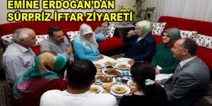Emine Erdoğan’dan, Bağcılarlı Aileye Sürpriz İftar Ziyareti