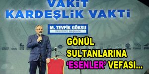 Gönül Sultanları’na Esenler Vefası…