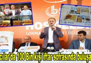 Bağcılar’da 100 Bin kişi iftar sofrasında buluşacak Bağcılar Belediyesi Ramazan