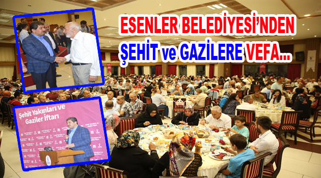 Esenler Belediyesi’nden Şehit ve Gazilere Vefa…