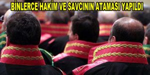 Binlerce hakim ve savcının ataması yapıldı