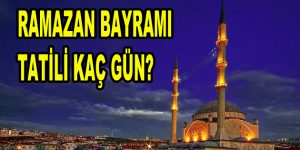 Bayramda kaç gün tatil olacak?