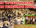 Şehit ve Gazi aileleri iftar yemeğinde buluştu