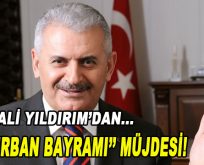 Binali Yıldırım’dan ”Kurban Bayramı” müjdesi!