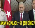 Başbakan Açıkladı: 161 Şehidimiz var!