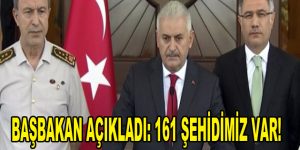 Başbakan Açıkladı: 161 Şehidimiz var!