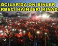 Bağcılar’da on binler darbeci hainleri kınadı