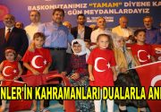 ESENLER’İN KAHRAMANLARI DUALARLA ANILDI 15 Temmuz cuma gecesi yaşanan hain