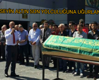 Hüseyin Altın son yolculuğuna uğurlandı