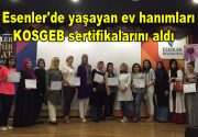 Esenler’de yaşayan ev hanımları KOSGEB sertifikalarını aldı Esenler’de yaşayan ev