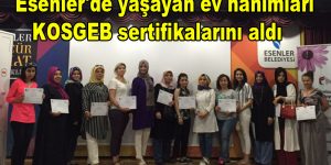 Esenler’de yaşayan ev hanımları KOSGEB sertifikalarını aldı