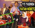 115 YAŞINDA ”VATAN NÖBETÇİSİ”