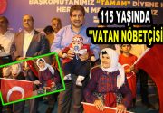 115 YAŞINDA ”VATAN NÖBETÇİSİ” 15 Temmuz gecesi yaşanan darbe teşebbüsüne