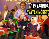 115 YAŞINDA ”VATAN NÖBETÇİSİ”