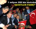 Topbaş: ”1 milyon 200 bin metrekarelik Şehitler Parkı yapılacak”