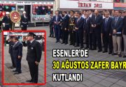 Zafer Bayramı Esenler’de kutlandı 30 Ağustos Zafer Bayramı, 94. yılında
