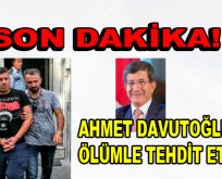 Eski Başbakan Ahmet Davutoğlu ölümle tehdit edildi!