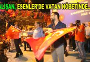 Esenler’de vatan nöbetine sanatçı Alişan katıldı 15 Temmuz darbe girişimi