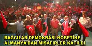 Bağcılar’da Demokrasi Nöbetine katılan Alman Müller’den samimi açıklamalar