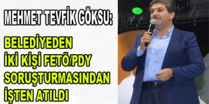 Göksu, Belediyeden iki kişinin atıldığını açıkladı