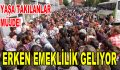 Erken Emeklilik Geliyor!