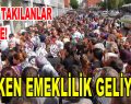 Erken Emeklilik Geliyor!