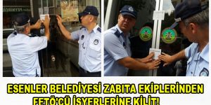 Esenler Belediyesi Zabıta Ekiplerinden FETÖ’cü işyerlerine kilit!