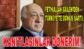 Fethullah Gülen’den Türkiye’ye dönüş şartı!