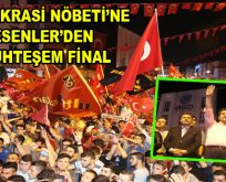 Demokrasi Nöbeti’ne Esenler’den Muhteşem Final