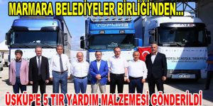 Marmara Belediyeler Birliği’nden Üsküp’e 5 TIR yardım malzemesi