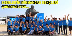 Esenler’in Mihmandar gençleri Çanakkale’de…