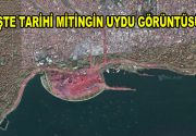 Tarihi Mitingin uydu görüntüsü 7 Ağustos Pazar günü İstanbul Yenikapı