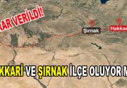 Hakkari ve Şırnak ilçe oluyor mu? Uzun süredir tartışılan, Hakkari