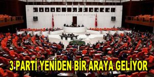 3 parti yeniden bir araya geliyor