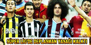 Süper Lig’de deplasman yasağı kalktı