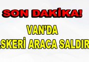 Van’da askeri araca saldırı! PKK’lı teröristler hain saldırılara devam ediyor.