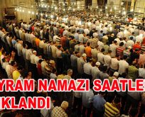 Bayram namazı saatleri belli oldu