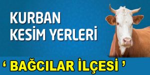 BAĞCILAR’DA KURBAN KESİM YERLERİ