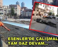Esenler’de çalışmalar tam gaz devam