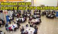 MİHMANDAR GENÇLER ZİLHİCCE’DE ORUÇ TUTUP DUA EDİYORLAR