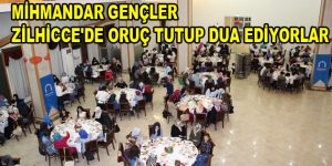 MİHMANDAR GENÇLER ZİLHİCCE’DE ORUÇ TUTUP DUA EDİYORLAR