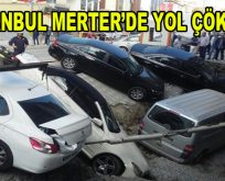 İstanbul Merter’de yol çöktü!