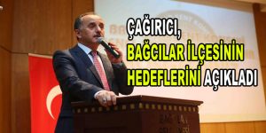 Çağırıcı, Bağcılar ilçesinin hedeflerini açıkladı